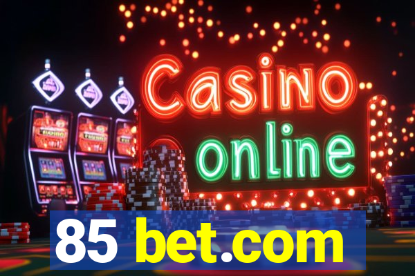 85 bet.com